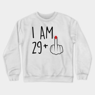 I Am 29 Plus 1 Middle Finger For A 30th Birthday For Women Crewneck Sweatshirt